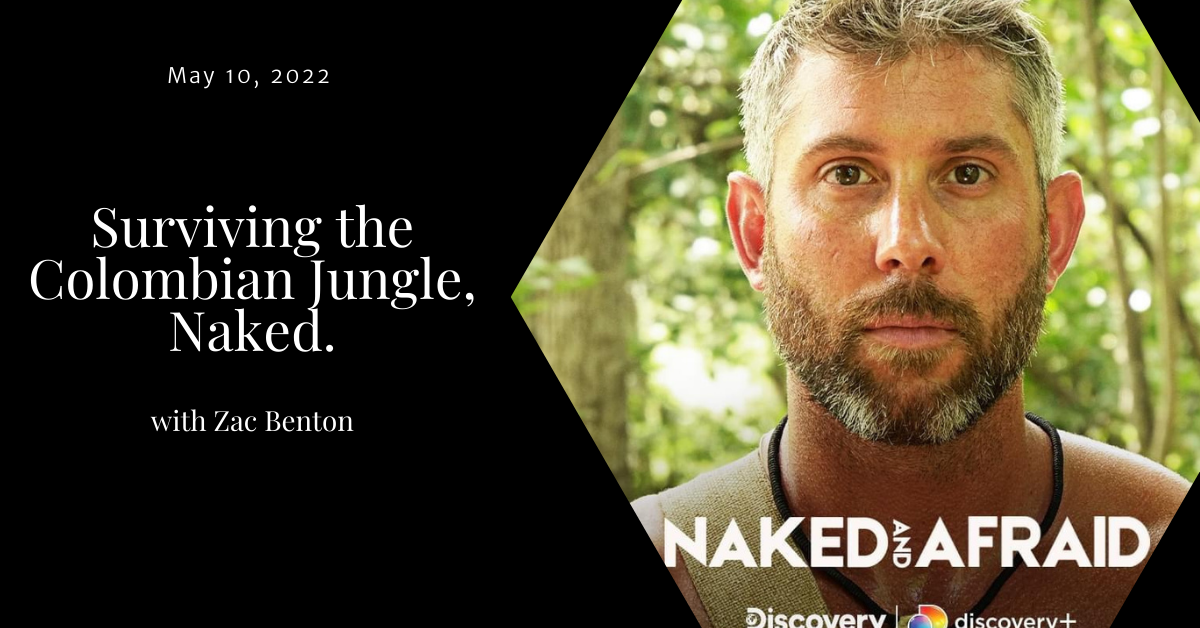 Naked And Afraid With Survivalist Zac Benton All Things Testosterone Podcast