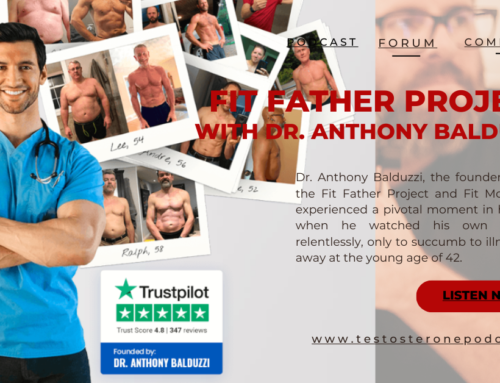 Testosterone’s Role in Health with Dr. Anthony Balduzzi – Fit Father Project